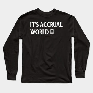 Funny Accounting It's Accrual World Accountants Long Sleeve T-Shirt